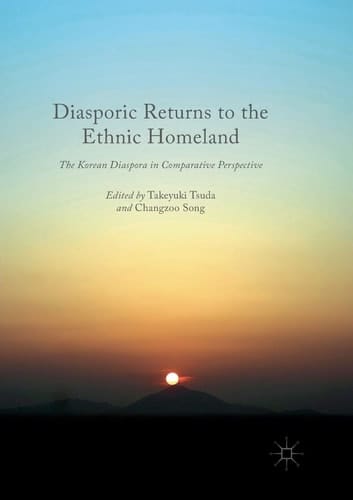 Diasporic Returns to the Ethnic Homeland The Korean Diaspora in Comparative Perspective