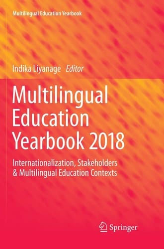 Multilingual Education Yearbook 2018 Internationalization, Stakeholders & Multilingual Education Contexts