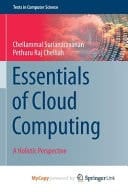 Essentials of Cloud Computing A Holistic Perspective