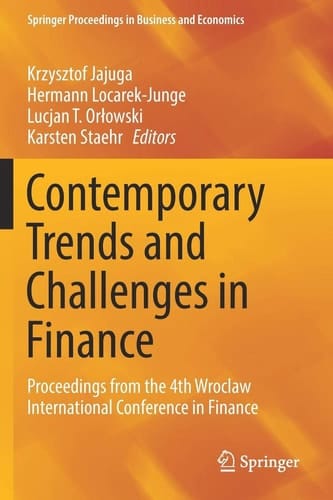 Contemporary Trends and Challenges in Finance Proceedings from the 4th Wroclaw International Conference in Finance