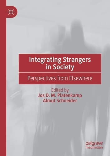Integrating Strangers in Society Perspectives from Elsewhere