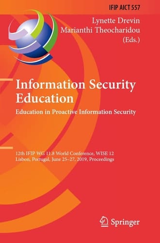 Information Security Education. Education in Proactive Information Security 12th IFIP WG 11.8 World Conference, WISE 12, Lisbon, Portugal, June 25–27, 2019, Proceedings