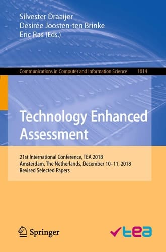 Technology Enhanced Assessment 21st International Conference, TEA 2018, Amsterdam, The Netherlands, December 10–11, 2018, Revised Selected Papers