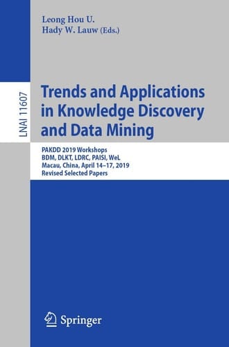 Trends and Applications in Knowledge Discovery and Data Mining PAKDD 2019 Workshops, BDM, DLKT, LDRC, PAISI, WeL, Macau, China, April 14–17, 2019, Revised Selected Papers