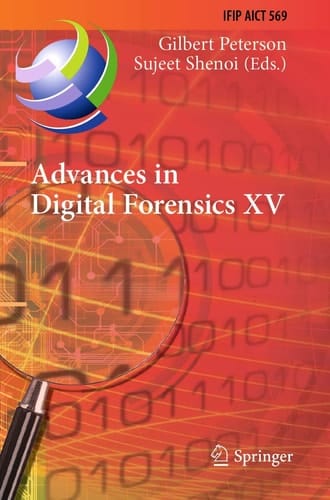 Advances in Digital Forensics XV 15th IFIP WG 11.9 International Conference, Orlando, FL, USA, January 28–29, 2019, Revised Selected Papers