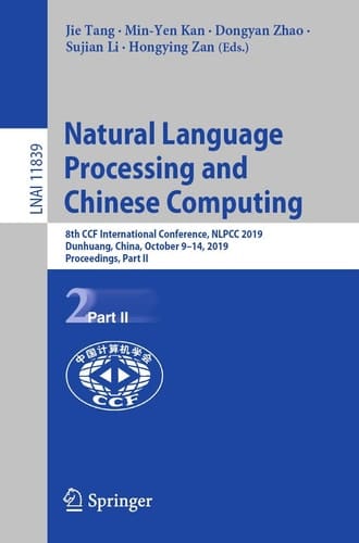 Natural Language Processing and Chinese Computing 8th CCF International Conference, NLPCC 2019, Dunhuang, China, October 9–14, 2019, Proceedings, Part II