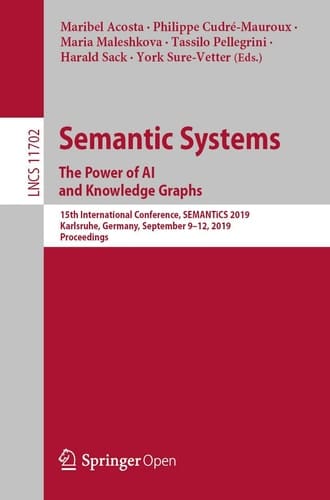 Semantic Systems. The Power of AI and Knowledge Graphs 15th International Conference, SEMANTiCS 2019, Karlsruhe, Germany, September 9–12, 2019, Proceedings