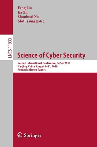 Science of Cyber Security Second International Conference, SciSec 2019, Nanjing, China, August 9–11, 2019, Revised Selected Papers