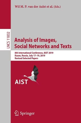 Analysis of Images, Social Networks and Texts 8th International Conference, AIST 2019, Kazan, Russia, July 17–19, 2019, Revised Selected Papers