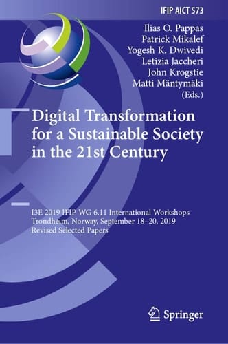 Digital Transformation for a Sustainable Society in the 21st Century I3E 2019 IFIP WG 6.11 International Workshops, Trondheim, Norway, September 18–20, 2019, Revised Selected Papers