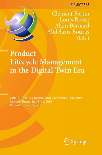 Product Lifecycle Management in the Digital Twin Era 16th IFIP WG 5.1 International Conference, PLM 2019, Moscow, Russia, July 8–12, 2019, Revised Selected Papers