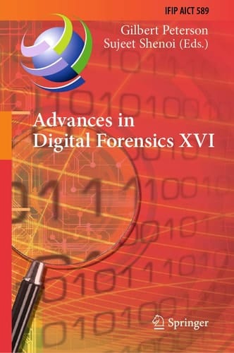 Advances in Digital Forensics XVI 16th IFIP WG 11.9 International Conference, New Delhi, India, January 6–8, 2020, Revised Selected Papers
