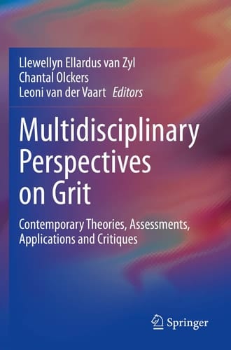Multidisciplinary Perspectives on Grit Contemporary Theories, Assessments, Applications and Critiques
