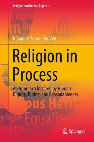 Religion in Process An Approach Inspired by Human Dignity, Rights, and Reasonableness