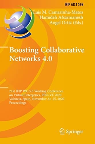 Boosting Collaborative Networks 4.0 21st IFIP WG 5.5 Working Conference on Virtual Enterprises, PRO-VE 2020, Valencia, Spain, November 23–25, 2020, Proceedings