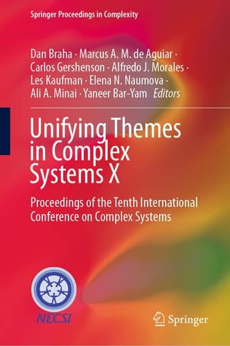 Unifying Themes in Complex Systems X Proceedings of the Tenth International Conference on Complex Systems