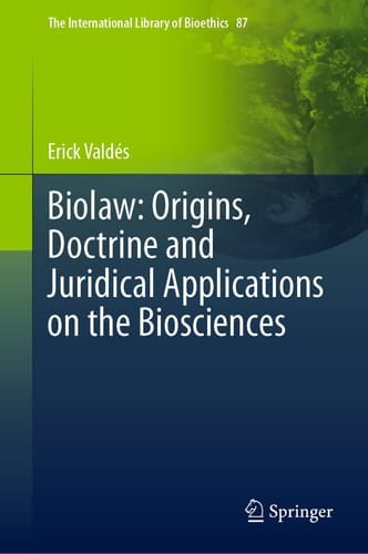 Biolaw: Origins, Doctrine and Juridical Applications on the Biosciences