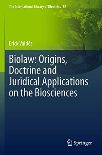 Biolaw: Origins, Doctrine and Juridical Applications on the Biosciences