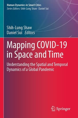 Mapping COVID-19 in Space and Time Understanding the Spatial and Temporal Dynamics of a Global Pandemic