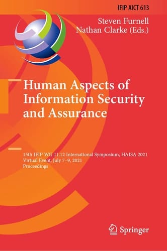 Human Aspects of Information Security and Assurance 15th IFIP WG 11.12 International Symposium, HAISA 2021, Virtual Event, July 7–9, 2021, Proceedings