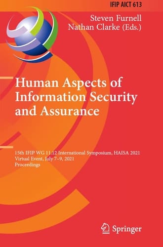 Human Aspects of Information Security and Assurance 15th IFIP WG 11.12 International Symposium, HAISA 2021, Virtual Event, July 7–9, 2021, Proceedings