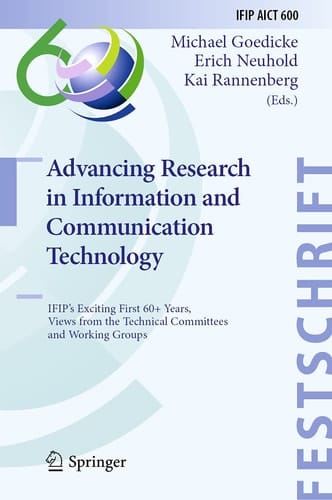 Advancing Research in Information and Communication Technology IFIP's Exciting First 60+ Years, Views from the Technical Committees and Working Groups