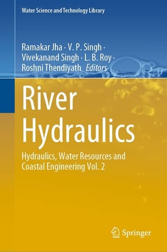 River Hydraulics Hydraulics, Water Resources and Coastal Engineering Vol. 2