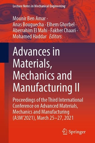 Advances in Materials, Mechanics and Manufacturing II Proceedings of the Third International Conference on Advanced Materials, Mechanics and Manufacturing (A3M’2021), March 25-27, 2021