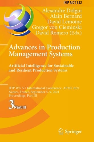 Advances in Production Management Systems. Artificial Intelligence for Sustainable and Resilient Production Systems IFIP WG 5.7 International Conference, APMS 2021, Nantes, France, September 5–9, 2021, Proceedings, Part III