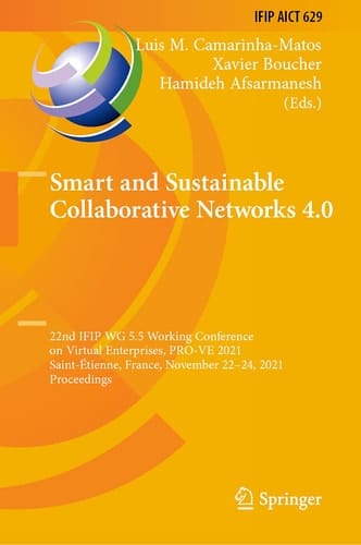 Smart and Sustainable Collaborative Networks 4.0 22nd IFIP WG 5.5 Working Conference on Virtual Enterprises, PRO-VE 2021, Saint-Étienne, France, November 22–24, 2021, Proceedings
