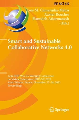 Smart and Sustainable Collaborative Networks 4.0 22nd IFIP WG 5.5 Working Conference on Virtual Enterprises, PRO-VE 2021, Saint-Étienne, France, November 22–24, 2021, Proceedings