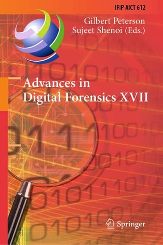 Advances in Digital Forensics XVII 17th IFIP WG 11.9 International Conference, Virtual Event, February 1–2, 2021, Revised Selected Papers
