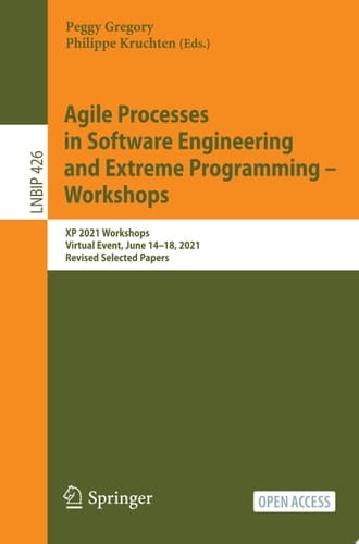 Agile Processes in Software Engineering and Extreme Programming – Workshops XP 2021 Workshops, Virtual Event, June 14–18, 2021, Revised Selected Papers