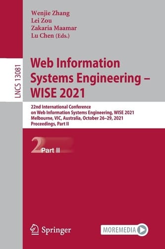 Web Information Systems Engineering – WISE 2021 22nd International Conference on Web Information Systems Engineering, WISE 2021, Melbourne, VIC, Australia, October 26–29, 2021, Proceedings, Part II