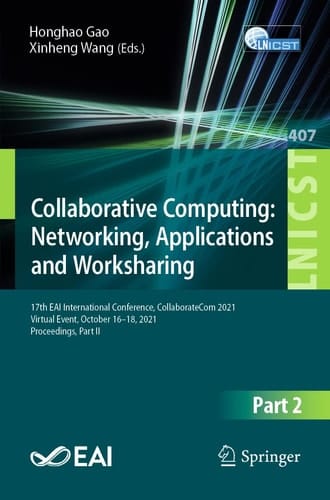 Collaborative Computing: Networking, Applications and Worksharing 17th EAI International Conference, CollaborateCom 2021, Virtual Event, October 16-18, 2021, Proceedings, Part II