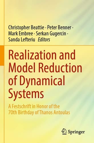 Realization and Model Reduction of Dynamical Systems A Festschrift in Honor of the 70th Birthday of Thanos Antoulas