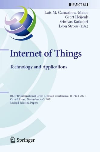 Internet of Things. Technology and Applications 4th IFIP International Cross-Domain Conference, IFIPIoT 2021, Virtual Event, November 4–5, 2021, Revised Selected Papers