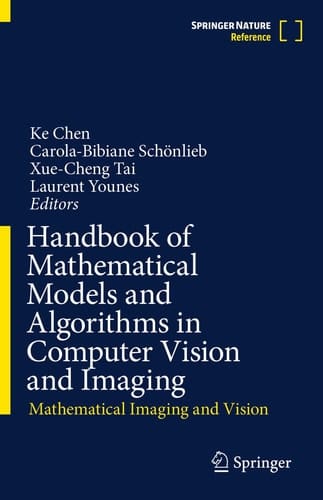 Handbook of Mathematical Models and Algorithms in Computer Vision and Imaging: Mathematical Imaging and Vision