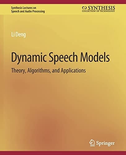 Dynamic Speech Models Theory, Algorithms, and Applications