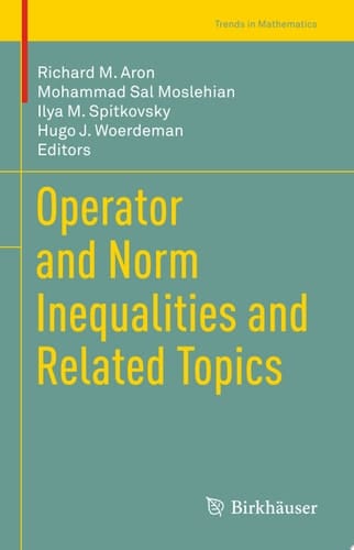 Operator and Norm Inequalities and Related Topics