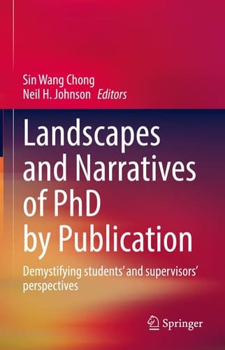 Landscapes and Narratives of PhD by Publication Demystifying students’ and supervisors’ perspectives