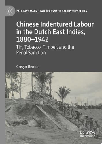 Chinese Indentured Labour in the Dutch East Indies, 1880–1942