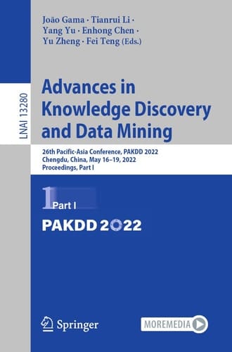 Advances in Knowledge Discovery and Data Mining 26th Pacific-Asia Conference, PAKDD 2022, Chengdu, China, May 16–19, 2022, Proceedings, Part I