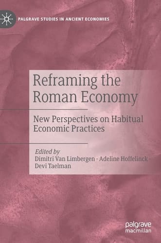 Reframing the Roman Economy New Perspectives on Habitual Economic Practices