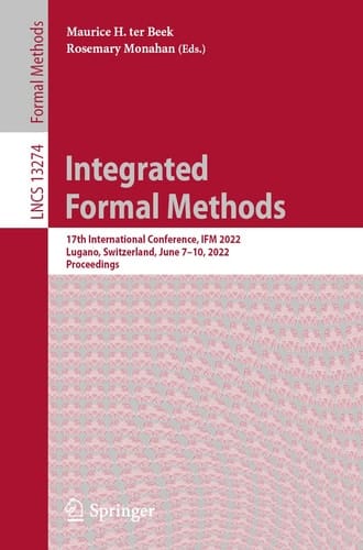 Integrated Formal Methods 17th International Conference, IFM 2022, Lugano, Switzerland, June 7–10, 2022, Proceedings