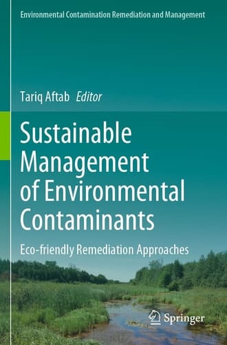 Sustainable Management of Environmental Contaminants Eco-friendly Remediation Approaches