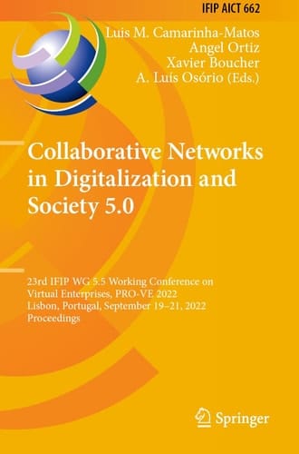 Collaborative Networks in Digitalization and Society 5.0 23rd IFIP WG 5.5 Working Conference on Virtual Enterprises, PRO-VE 2022, Lisbon, Portugal, September 19–21, 2022, Proceedings
