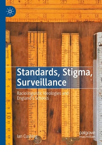 Standards, Stigma, Surveillance Raciolinguistic Ideologies and England’s Schools