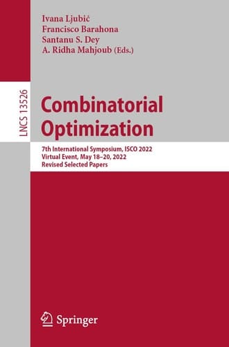 Combinatorial Optimization 7th International Symposium, ISCO 2022, Virtual Event, May 18–20, 2022, Revised Selected Papers