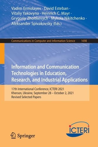 Information and Communication Technologies in Education, Research, and Industrial Applications 17th International Conference, ICTERI 2021, Kherson, Ukraine, September 28–October 2, 2021, Revised Selected Papers